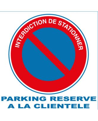 Panneau interdiction de stationner parking réservé à la clientèle alu